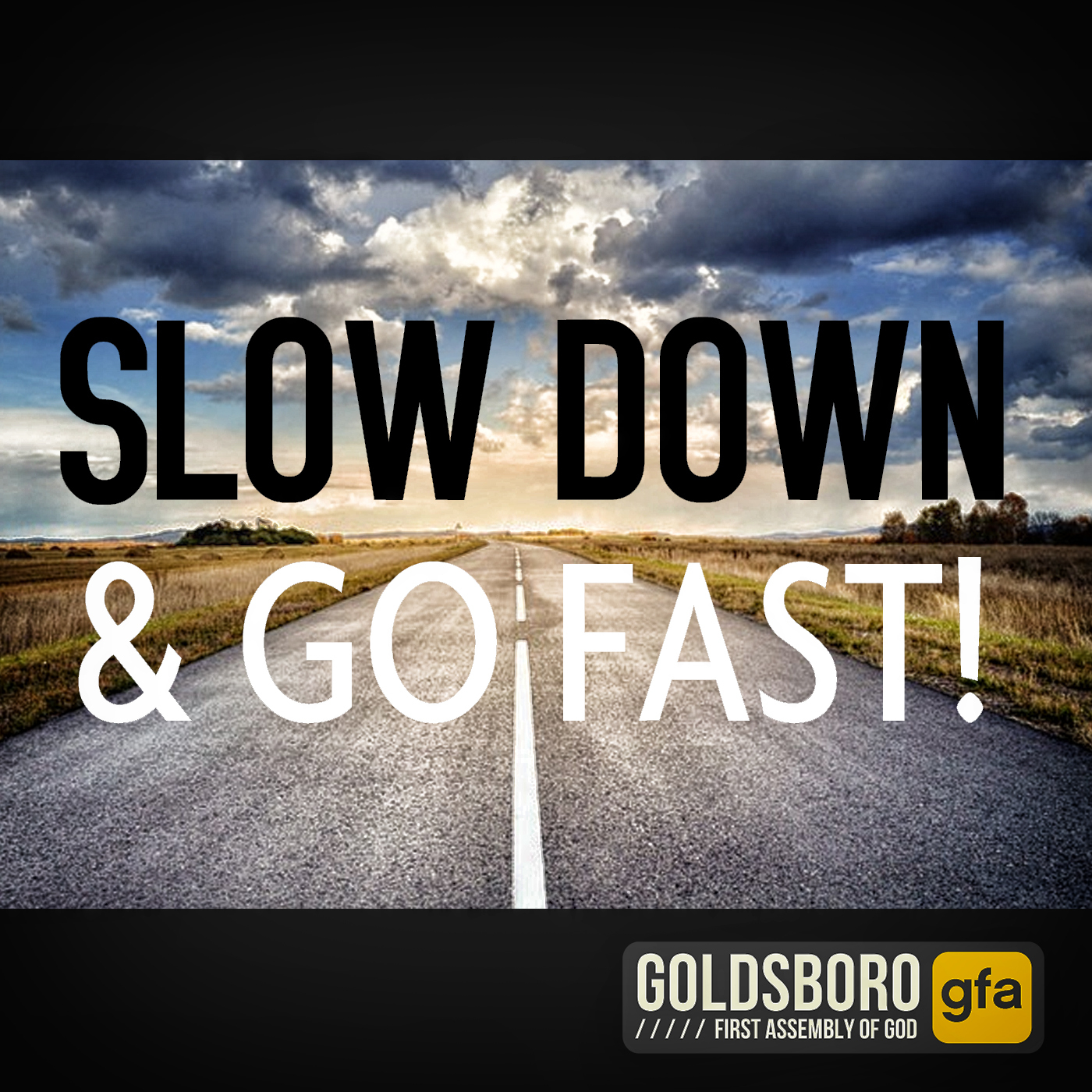 Slow Down and Go Fast